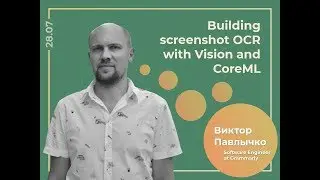 Victor Pavlychko - Bulding screenshot OCR with Vision and CoreML @ CocoaHeads Kyiv #15