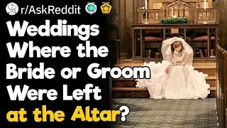 Did You Ever Attend a Wedding When the Bride or Groom Was Left At The Altar?