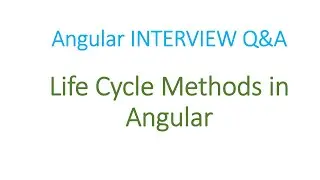Angular Interview Q&A: Angular Component Life Cycle Methods