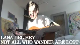Lana Del Rey - Not All Who Wander Are Lost Cover