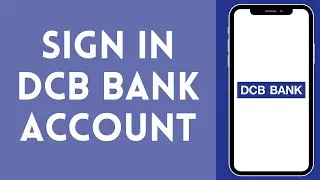 How to Sign In to DCB Bank Account (2024) | Login to DCB Bank Account