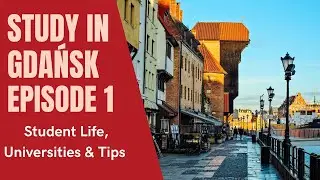 Studies in Gdańsk – Student Life, Universities, and Tips  Ep  1