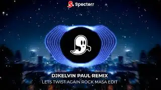 LETS TWIST AGAIN ROCK MASA EDIT [ DJKELVIN PAUL REMIX ]