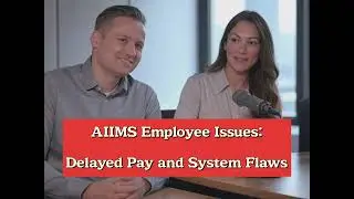 AIIMS Employee Issues: Delayed Pay and System Flaws  Podcast