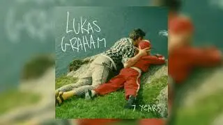 7YEARS - LUKAS GRAHAM (sped up)