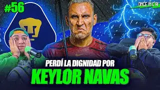 KEYLOR NAVAS ME QUITÓ LA DIGNIDAD | ONCE INICIAL #56