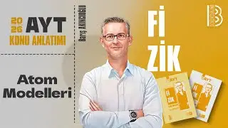 31) AYT Fizik - Atom Modelleri - Barış AKINCIOĞLU - 2026