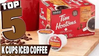 Top 7 Best K Cups For Iced Coffees in 2025 | Detailed Reviews & Buyer's Guide