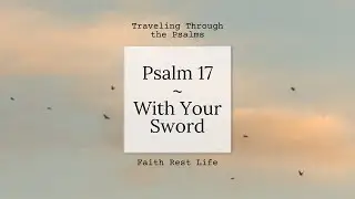 Psalm 17 - With Your Sword