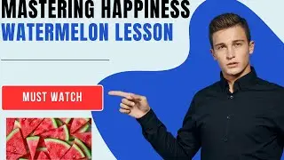 Mastering Happiness: The Watermelon Moral Lesson