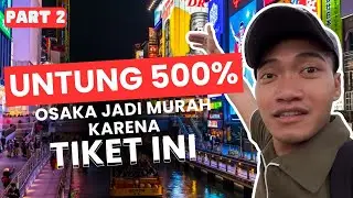 UNTUNG 500%! 😱 Osaka Jadi SUPER Murah Pakai Tiket Ini | Osaka Amazing Pass PART 2