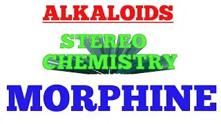 STEREOCHEMISTRY OF MORPHINE,M.SC CHEMISTRY#ALKALOIDS
