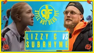 Lizzy C vs SubRhyme | Still Not Dead Yet | Rap Is Full