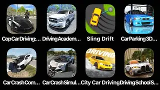 Cop Car Driving,Drivnig Academy,Sling Drifrt,Car Parking 3D,Car Crash Company,Car Crash Simulator