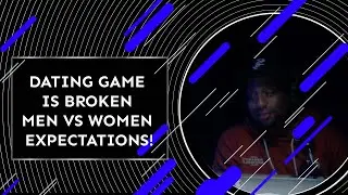 Dating Game is BROKEN  Men vs Women Expectations!