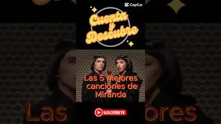 Las 5 mejores canciones de Miranda #cuentaydescubre #miranda
