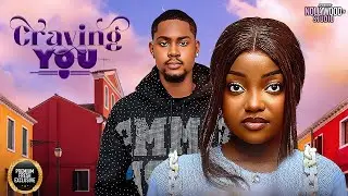 CRAVING YOU (Frances Nwabunike, Clinton Joshua) - Brand New 2025 Nigerian Movie