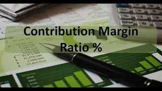 CVP: Contribution Margin Ratio