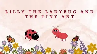 Lilly the Ladybug and the Ant Adventure