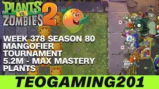 5.2M | Week 378 Mangofier Tournament | PvZ 2 | Arena | Season 80 (MAX MASTERY)