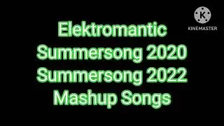 Elektromantic Summersong 2020 & Summersong 2022 Mashup Songs