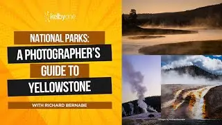 National Parks: A Photographer's Guide to Yellowstone with Richard Bernabe