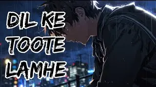 💔 Dil ke Tute Lamhe 💔 दिल के टूटे लम्हे – दर्द भरी कहानी