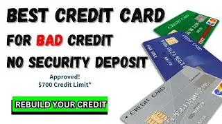 Best Credit Card For Bad Credit With No Security Deposit 2024