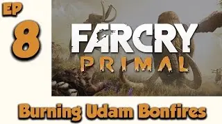 Far Cry Primal Episode 8 - Burning Udam Bonfires