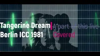 TANGERINE DREAM VIRTUALLY LIVE Berlin ICC 1981 /  Cover/TANGERINE DREAM 2021 - 40 years anniversary