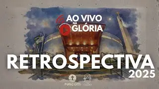Ao vivo na Glória | Retrospectiva 2025