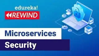 Microservices Security | Best Practices To Secure Microservices | Edureka | Microservices Rewind - 4
