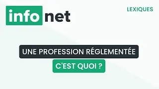 Une profession réglementée, c'est quoi ? (définition, aide, lexique, tuto, explication)