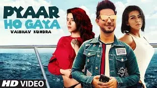Vaibhav Kundra: Pyaar Ho Gaya Full Song | Latest Hindi Songs 2019 | UpsideDown, Rahul | T-Series