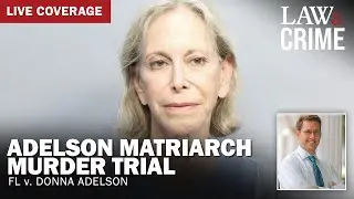 LIVE: Adelson Matriarch Murder Trial &mdash; FL v. Donna Adelson &mdash; Day 8