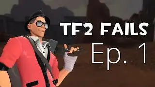 TF2: Fails and Funny Moments Ep. 1