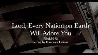 Psalm 72 Lord Every Nation on Earth Will Adore You (LaRosa)