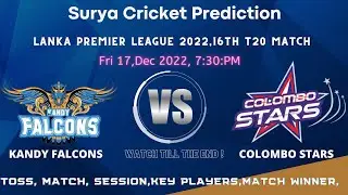 Colombo Stars vs Kandy Falcons LPL 2022 16th Match Prediction 17 Dec | Lanka Premier League 2022-23