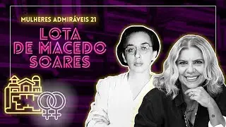Conheça a história de LOTA DE MACEDO SOARES | MULHERES ADMIRÁVEIS #21