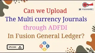 Can we Upload the Multi currency Journals through ADFDI in Fusion General Ledger?#o3technologies