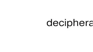 How to pronounce decipherability