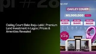 Oakley Court Eleko Ibeju-Lekki | Premium Land Investment in Lagos | Prices & Amenities Revealed