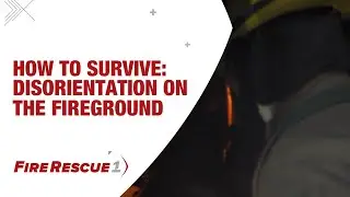 How to Survive Disorientation on the Fireground