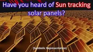 Have you heard of Sun tracking solar panels?