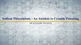 Sodium Thiosulphate - An Antidote to Cyanide Poisoning