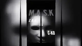 M.A.S.K  demo (Z3E Feat-CKO)