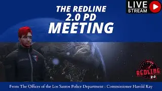 THE 2.0 PD MEETING|REDLINERP (Road To 1K Subs) GTAV RP