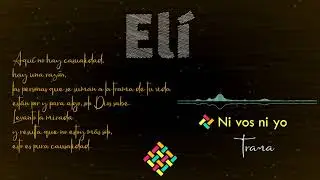El&iacute; - Ni vos ni yo (Trama)