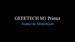 Replacing the Motherboard of Geeetech M1 Mini 3D Printer