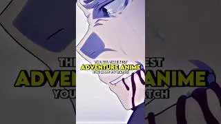 The all time best adventure anime you need to watch | part 1 #shorts #anime #animeedit